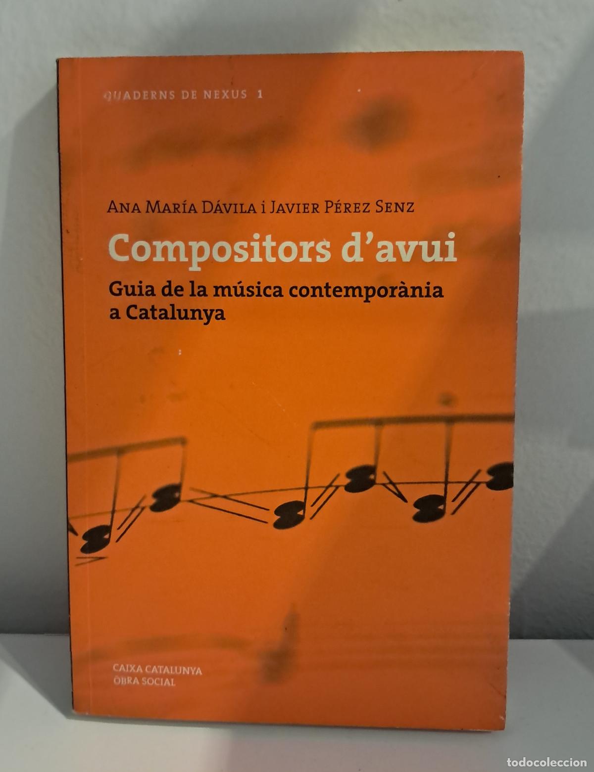 Libros de segunda mano: COMPOSITORS D'AVUI. GUIA DE LA M&Uacute;SICA CONTEMPOR&Agrave;NIA A CATALUNYA. Ana Mar&iacute;a D&aacute;vila i Javier P&eacute;rez Sen