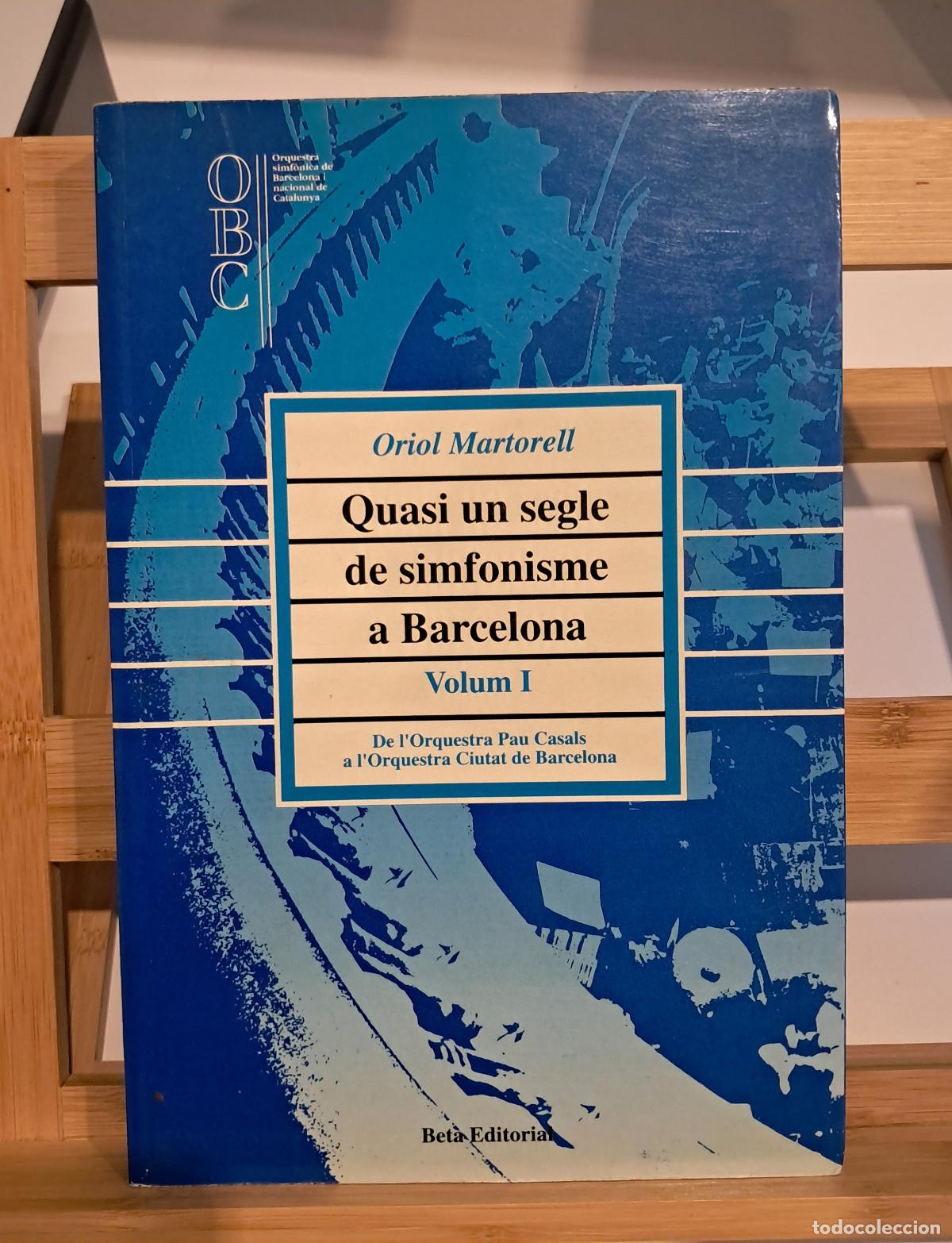 Libros de segunda mano: QUASI UN SEGLE DE SINFONISME A BARCELONA. VOL. I. Oriol Maragall. Ed. Beta 1995