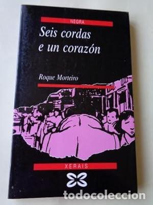 Libros de segunda mano: SEIS CORDAS E UN CORAZ&Oacute;N - ROQUE MORTEIRO - Xerais - 1986 - 4&ordf; Edici&oacute;n