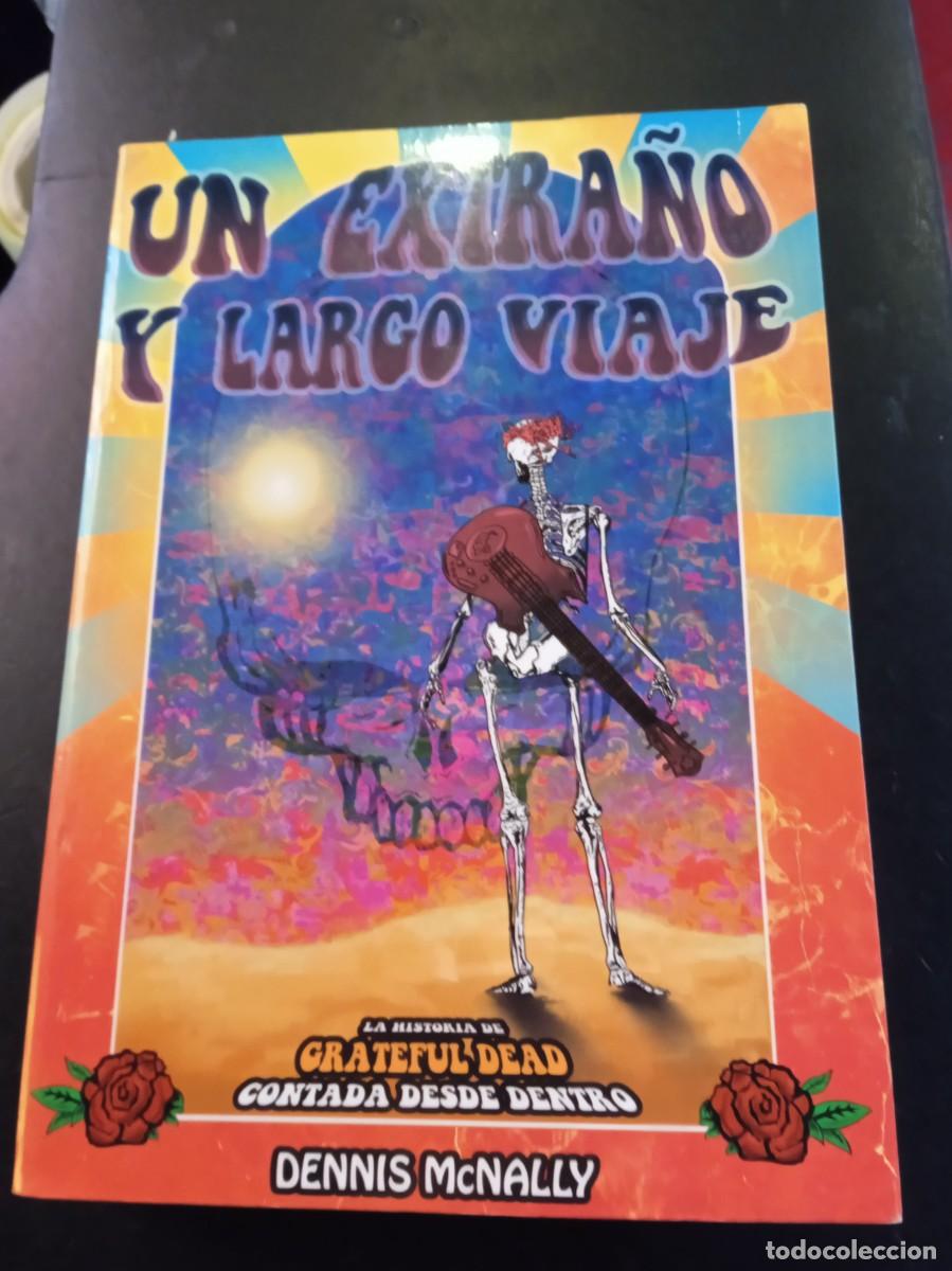 Libros de segunda mano: UN EXTRA&Ntilde;O Y LAGO VIAJE/ LA HISTORIA DE GRATEFUL DEAD CONTADA DESDE DENTRO- DENNIS MCNALLY. LIBRO.