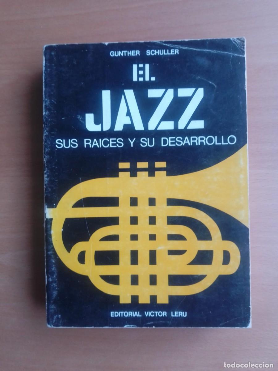 Libros de segunda mano: El jazz. Sus ra&iacute;ces y desarrollo, de Gunther Schuller