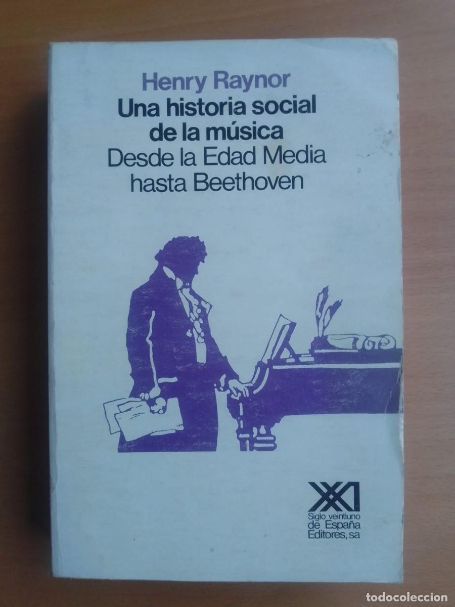 Libros de segunda mano: Una historia social de la m&uacute;sica. Desde la Edad Media hasta Beethoven, de Henry Raynor