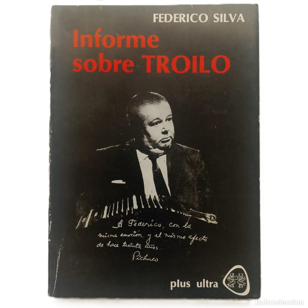 Libros de segunda mano: INFORME SOBRE TROILO. Silva, Federico