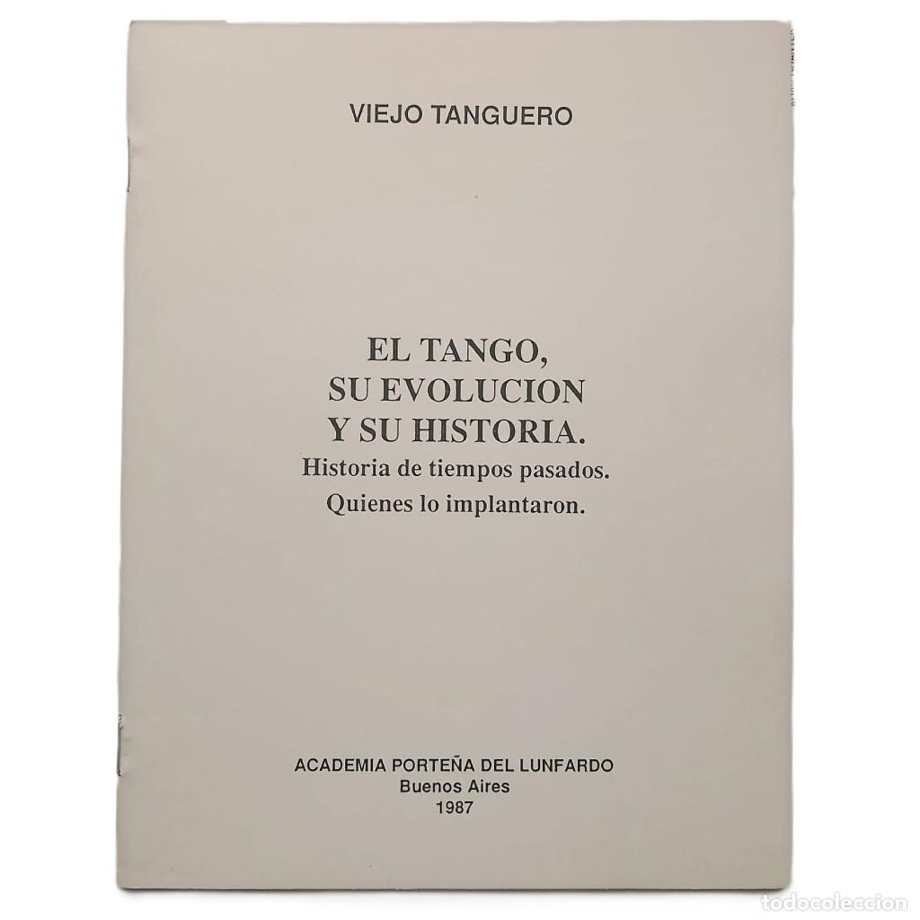 Libros de segunda mano: EL TANGO, SU EVOLUCI&Oacute;N Y SU HISTORIA. Historia de tiempos pasados. Quienes lo implantaron. Viejo Tan