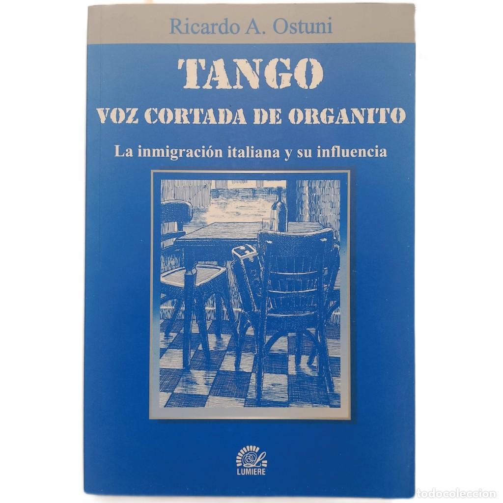 Libros de segunda mano: TANGO. VOZ CORTADA DE ORGANITO. La inmigraci&oacute;n italiana y su influencia. Ostuni, Ricardo A. (Dedicad