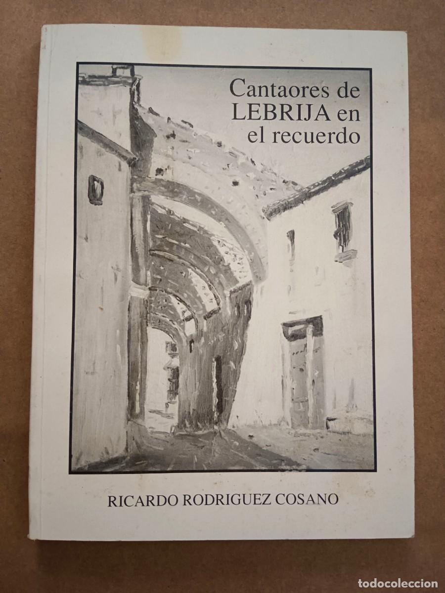 Libros de segunda mano: CANTAORES DE LEBRIJA EN EL RECUERDO - Ricardo Rodriguez Cosano