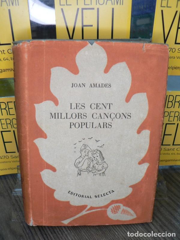 Libros de segunda mano: Les Cent Millors Can&ccedil;ons Populars - Joan Amades - Editorial Selecta - 1948, 1&ordf; ed. - Biblioteca, 42