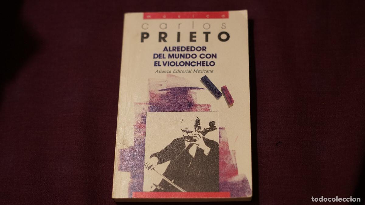 Libros de segunda mano: Carlos Prieto - Alrededor del mundo con el violonchelo - Alianza (Dedicado y firmado)