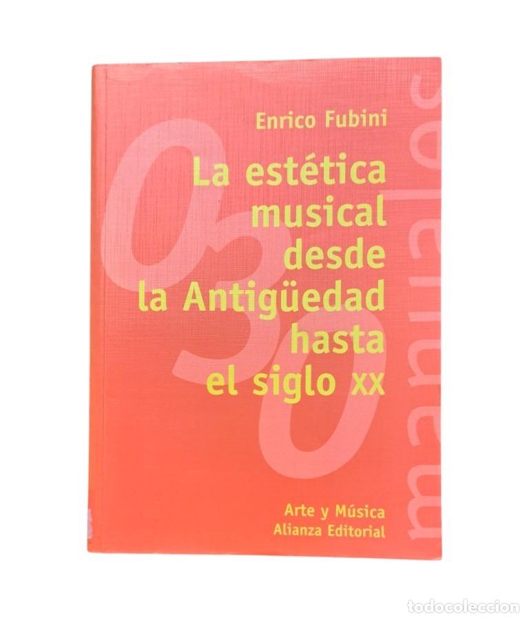 Libros de segunda mano: Fubini, Enrico.- LA EST&Eacute;TICA MUSICAL DESDE LA ANTIG&Uuml;EDAD HASTA EL SIGLO XX