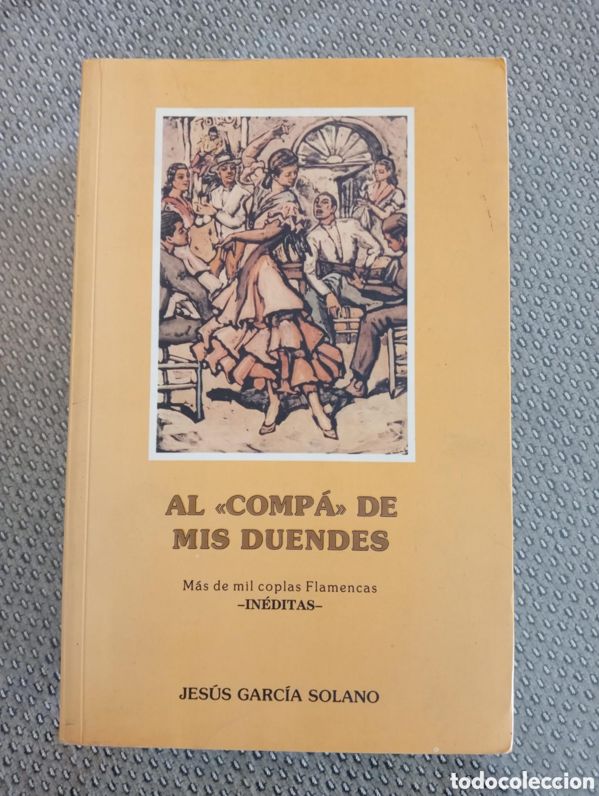 Libros de segunda mano: Al compa&aacute; de mis duendes. M&aacute;s de mil coplas flamencas ineditas / Jes&uacute;s Garc&iacute;a Solano