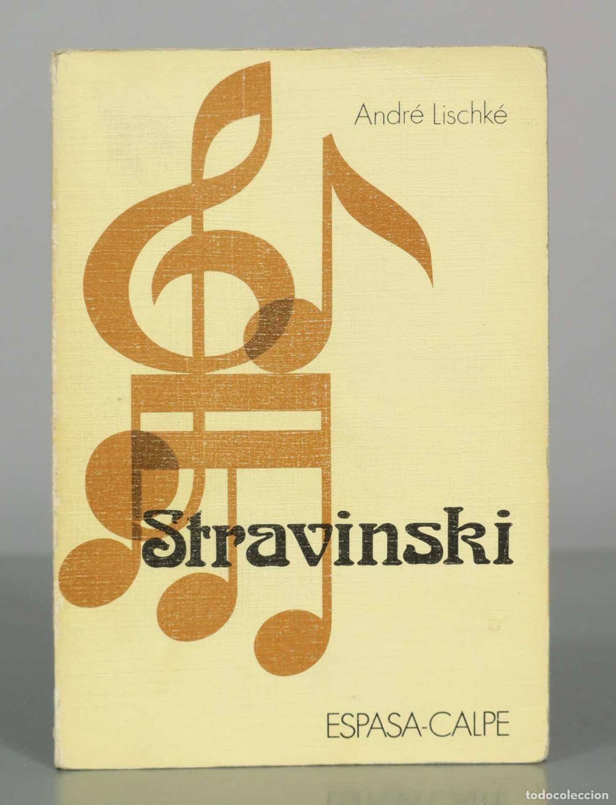 Libros de segunda mano: Stravinski - Andr&eacute; Lischk&eacute; - Espasa-Calpe