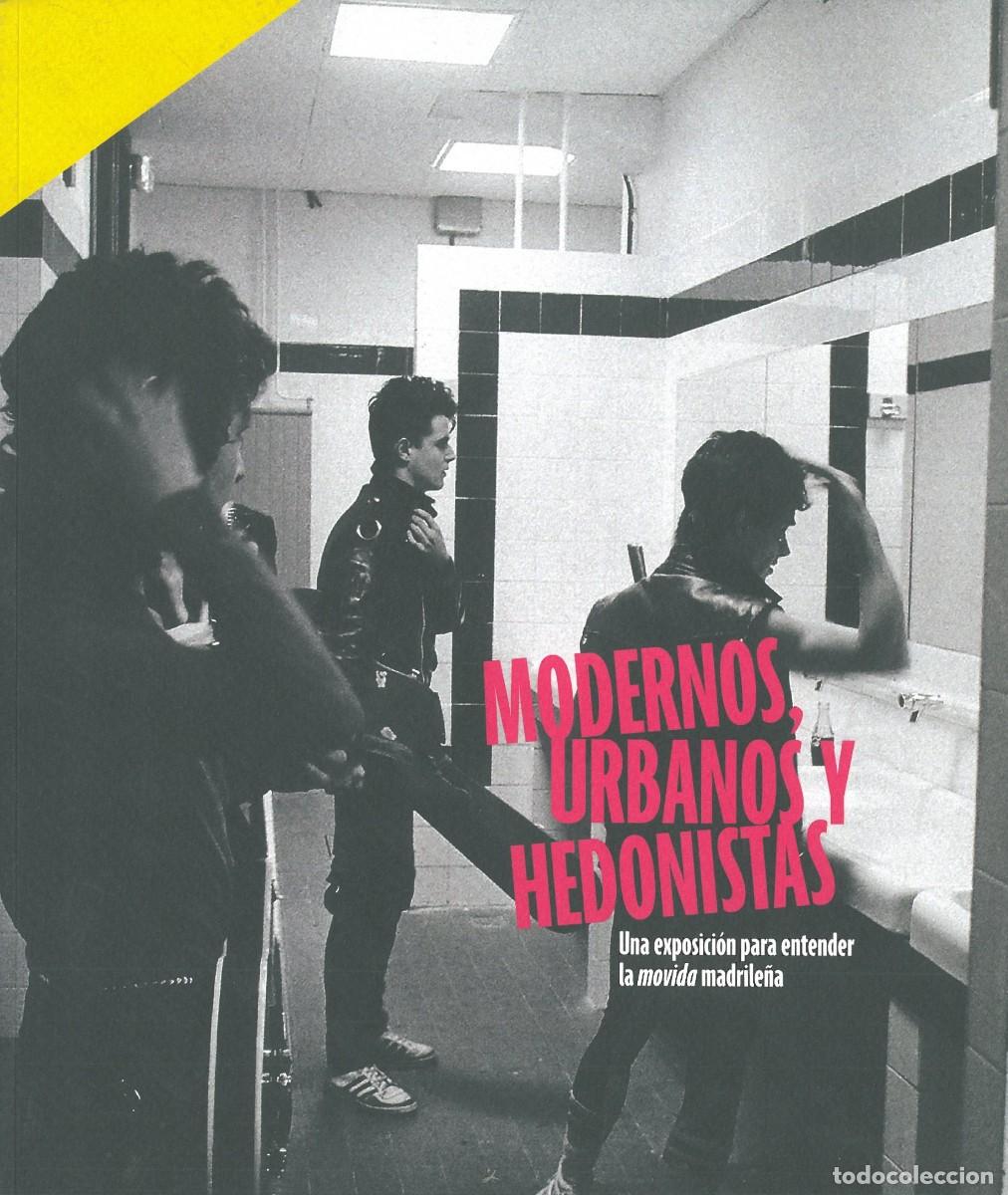 Libri di seconda mano: Modernos, Urbanos y Hedonistas. Una Exposicion para Entender la Movida Madrile&ntilde;a - Varios autores