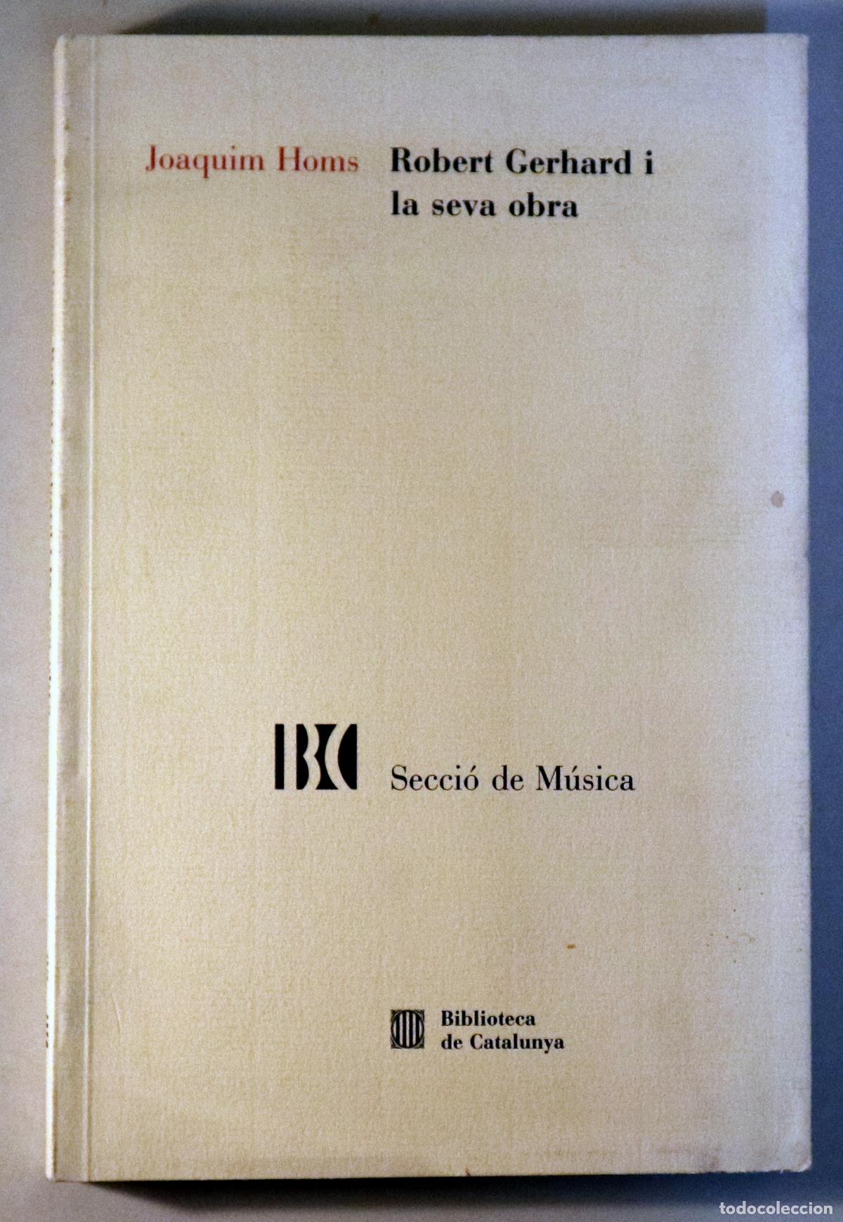 Livres d'occasion: HOMS, Joaquim - ROBERT GERHARD I LA SEVA OBRA - Barcelona 1991 - Il&middot;lustrat
