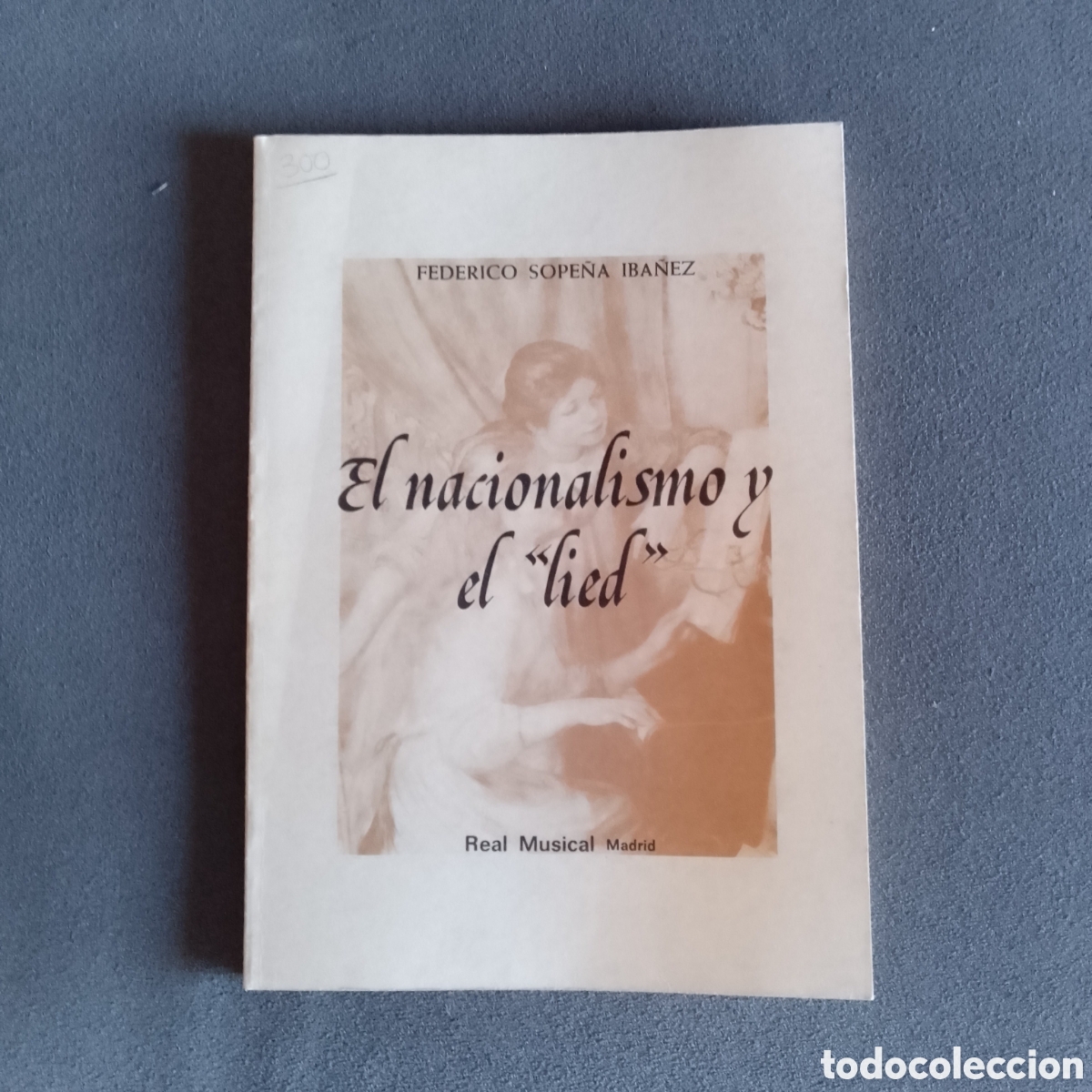 Libros de segunda mano: EL NACIONALISMO Y EL LIED POR FEDERICO SOPE&Ntilde;A IB&Aacute;&Ntilde;EZ 1979 RARO REAL MUSICAL MADRID