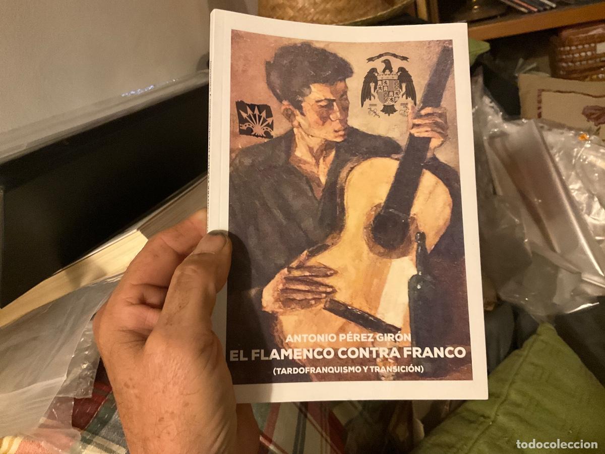 Libros de segunda mano: El flamenco contra Franco Antonio P&eacute;rez Gir&oacute;n tardofranquismo y transici&oacute;n