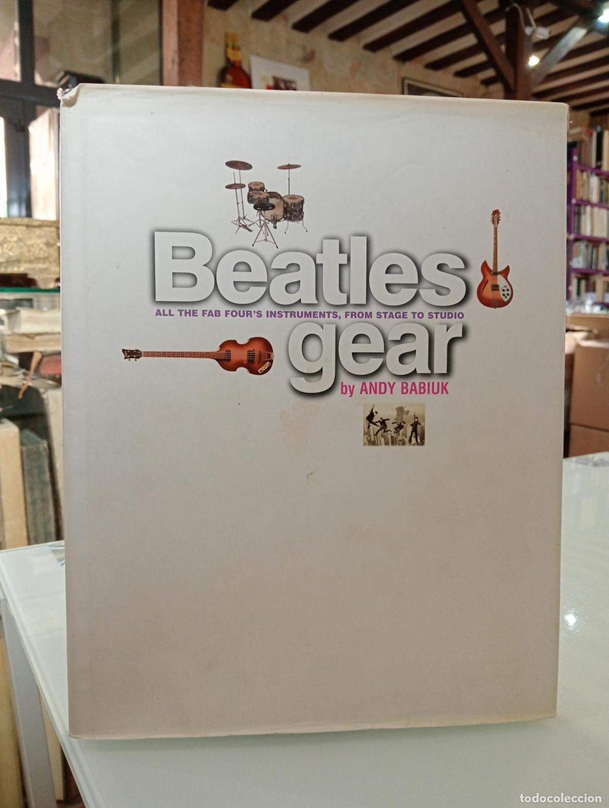 Libros de segunda mano: Beatles Gear: All the Fab Four's Instruments from Stage to Studio - Babiuk, Andy