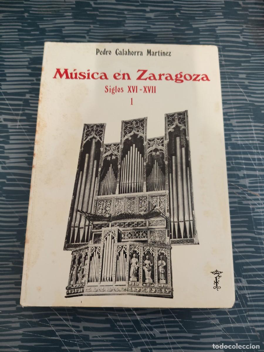 Libros de segunda mano: M&Uacute;SICA EN ZARAGOZA,SIGLOS XVI-XVII,TOMO I, PEDRO CALAHORRA MARTINEZ,1977,284 P&Aacute;GINAS.