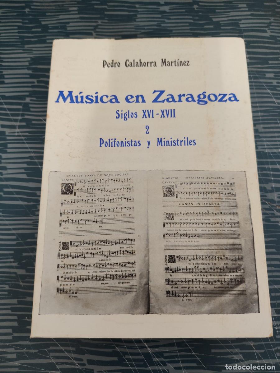 Libros de segunda mano: M&Uacute;SICA EN ZARAGOZA,SIGLOS XVI-XVII,TOMO 2, PEDRO CALAHORRA MARTINEZ,1978,385 P&Aacute;GINAS.