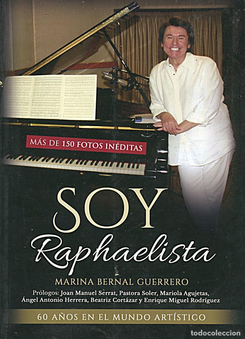 Libros de segunda mano: Soy Raphaelista: 60 a&ntilde;os en el mundo art&iacute;stico / Marina Bernal Guerrero
