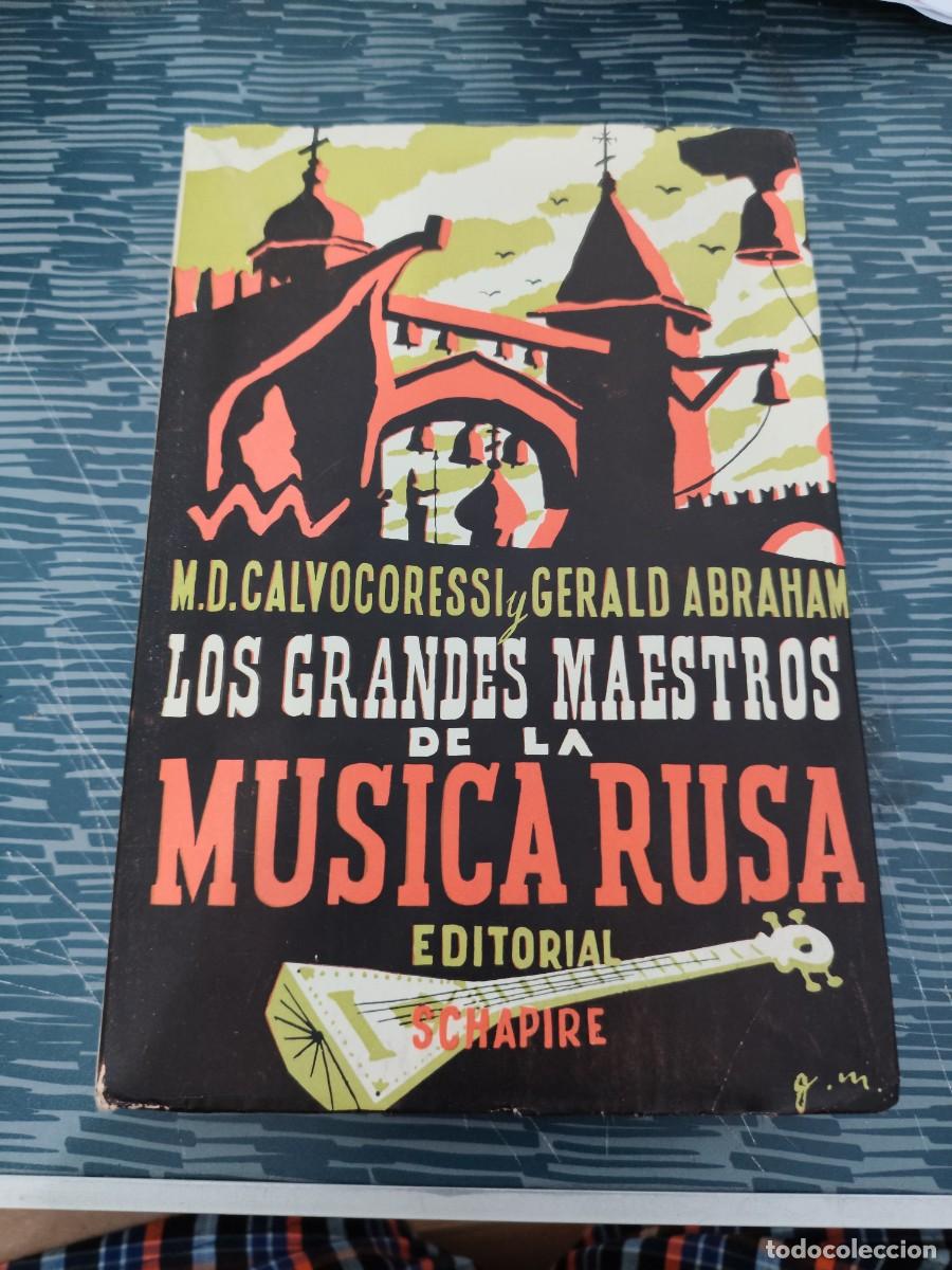 Libros de segunda mano: LOS GRANDES MAESTROS DE LA M&Uacute;SICA RUSA,M.D.CALVOCORESSI Y GERALD ABRAHAM, EDIT.SCHAPIER,1950,382 P.