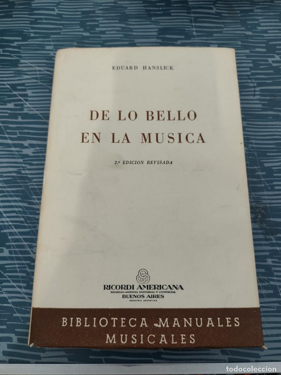 Libros de segunda mano: DE LO BELLO EN LA M&Uacute;SICA,EDUARD HANSLICK, RICORDI AMERICANA,1921,124 P&Aacute;GINAS.