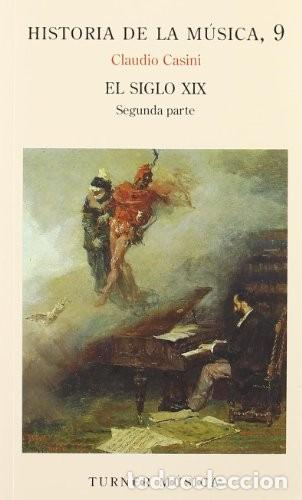 Libros de segunda mano: 9. el Siglo XIX Parte II: Segunda Parte - Claudio Casini - Turner Publicaciones - Historia de la M&uacute;s