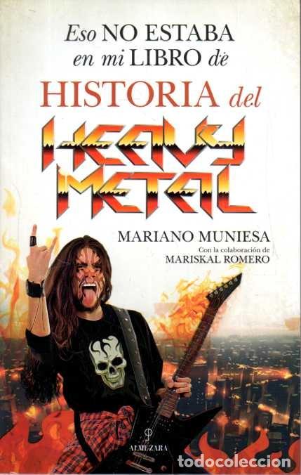 Libros de segunda mano: ESO NO ESTABA EN MI LIBRO DE HISTORIA DEL HEAVY METAL. - MUNIESA, Mariano. MARISKAL, Romero.