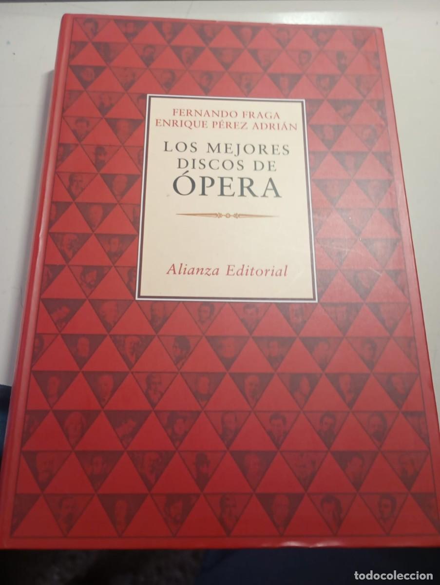 Libros de segunda mano: LOS MEJORES DISCOS DE OPERA. FERNANDO FRAGA. ENRIQUE PEREZ ADRIAN. ALIANZA. 2001 - REF. UR