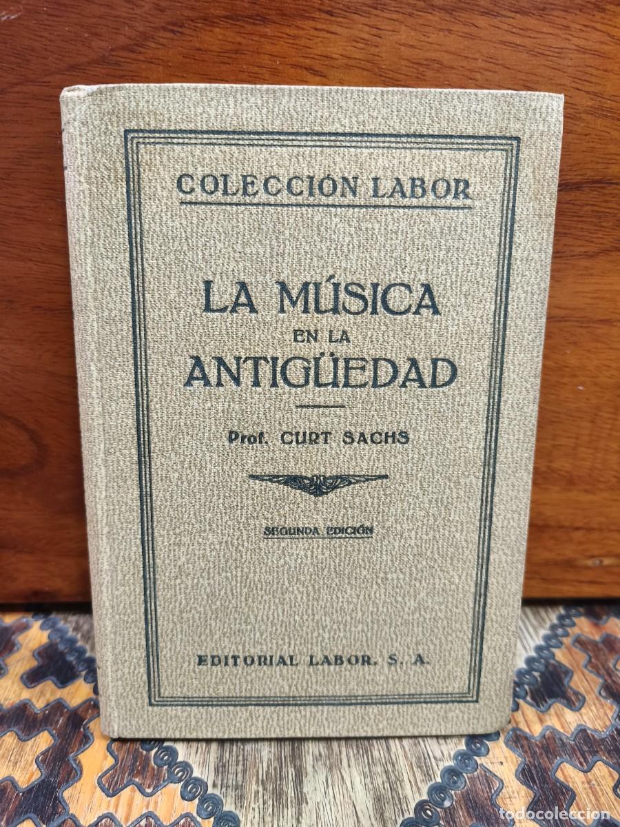 Libros de segunda mano: Curt Sachs &ndash; La m&uacute;sica en la antig&uuml;edad &ndash; Editorial Labor &ndash; 1934