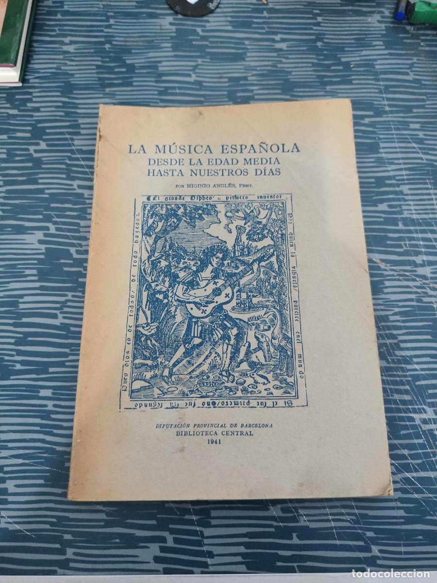Libros de segunda mano: LA M&Uacute;SICA ESPA&Ntilde;OLA DESDE LA EDAD MEDIA HASTA NUESTROS DIAS,HIGINIO ANGLES,1941,VER FOTOS.