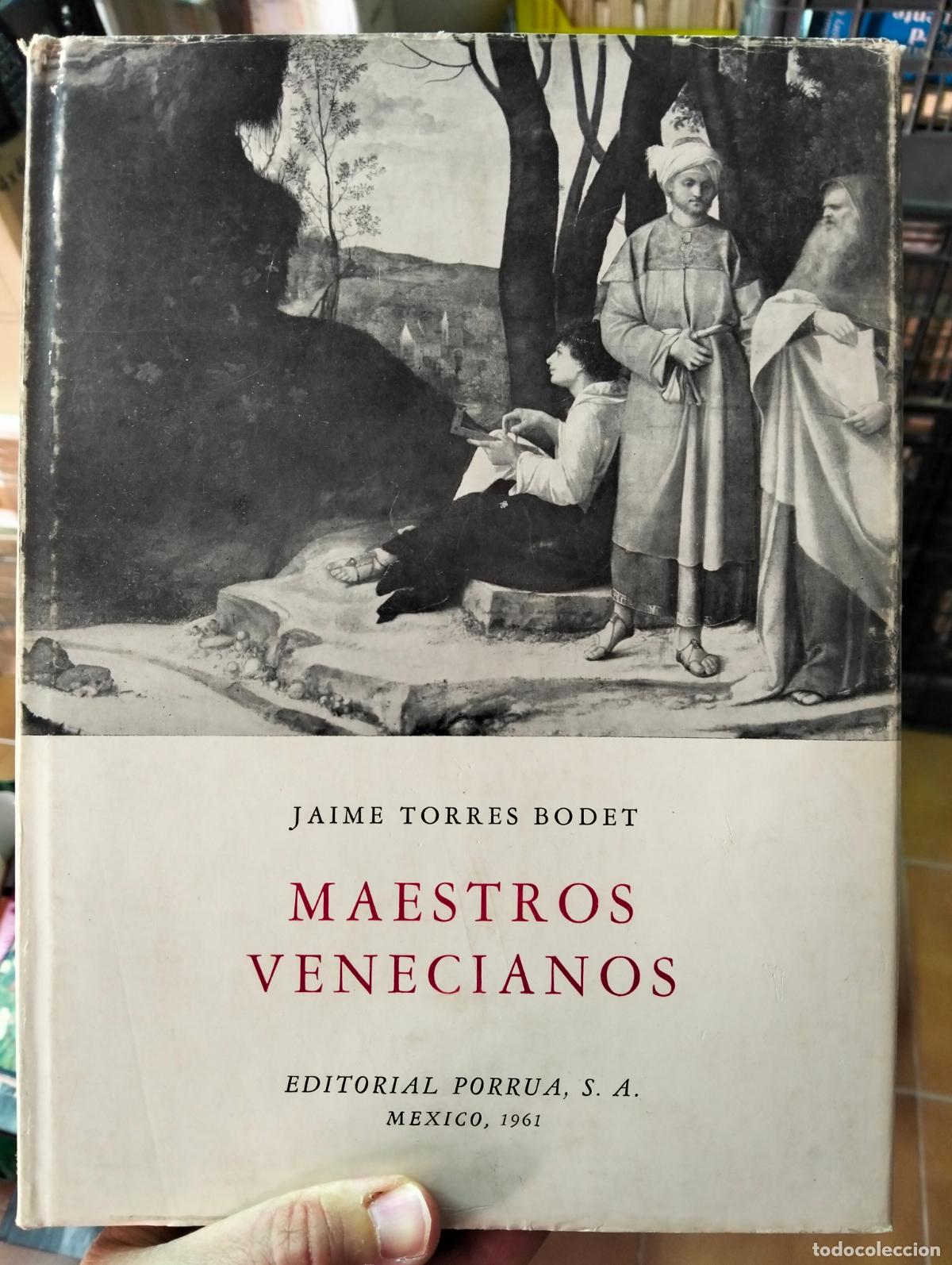 Libros de segunda mano: Raro. Arte. Maestros Venecianos, Jaime Torres, ed. Porrua, Mexico, 1961 VISITA CATALOGO L55