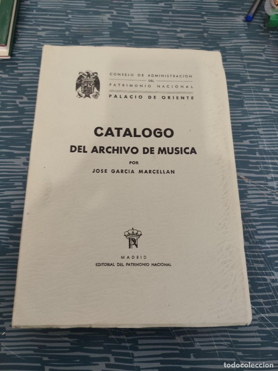 Libros de segunda mano: CATALOGO DEL ARCHIVO DE M&Uacute;SICA,JOSE GARC&Iacute;A MARCELLAN, MADRID,361 P&Aacute;GINAS.