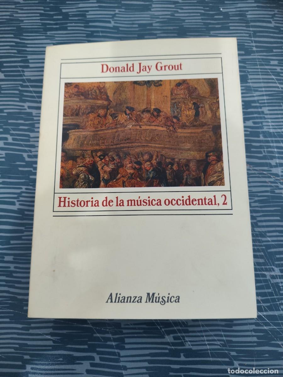 Libros de segunda mano: HISTORIA DE LA M&Uacute;SICA OCCIDENTAL 2, DONALD JAY GROUT, ALIANZA EDITORIAL,1984,894 P&Aacute;GINAS.