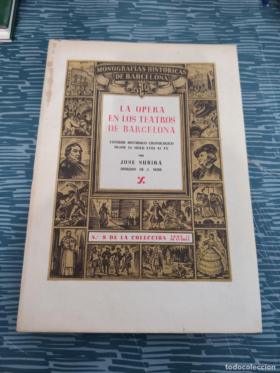 Libros de segunda mano: LA OPERA EN LOS TEATROS DE BARCELONA,JOSE SUBIRA,TOMO II,1946,71 P&Aacute;GINAS,LEER.