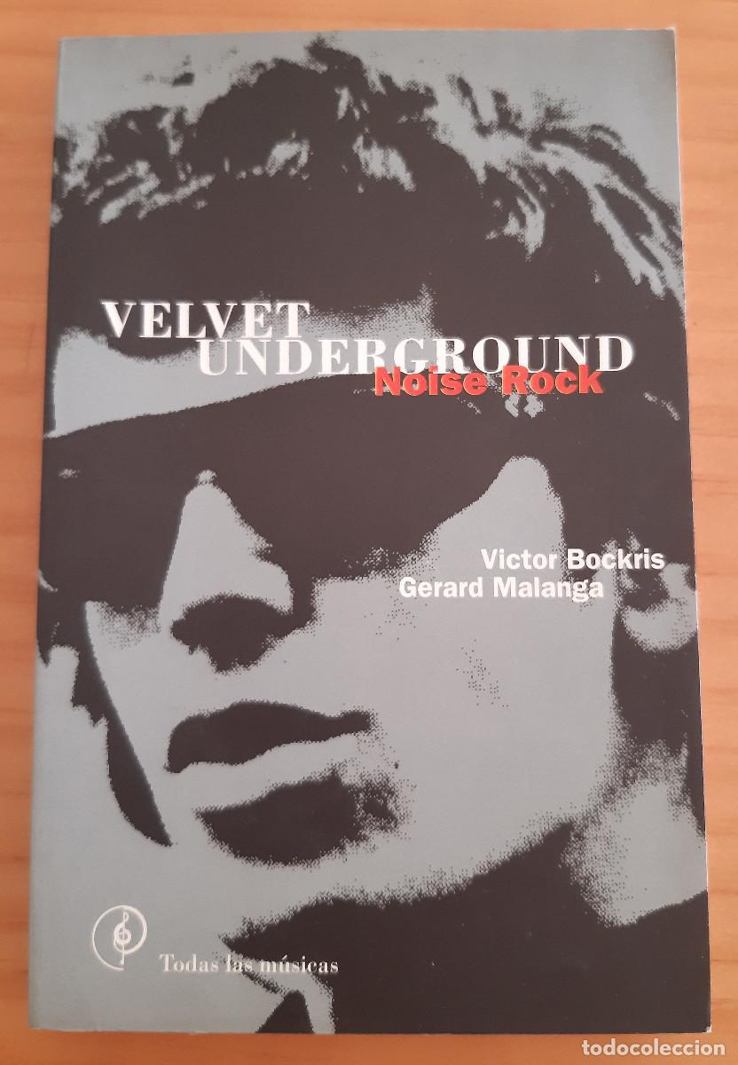 Second hand books: VELVET UNDERGROUND NOISE ROCK - VICTOR BOCKRIS &bull; GERARD MALANGA - A&Ntilde;O 1996 - MUY BUEN ESTADO