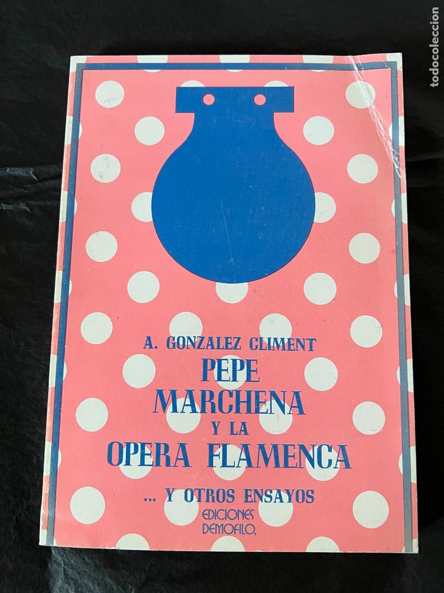 Libros de segunda mano: A&Ntilde;O 1975 - ANSELMO GONZ&Aacute;LEZ CLIMENT - Pepe Marchena y la &oacute;pera flamenca - FLAMENCO
