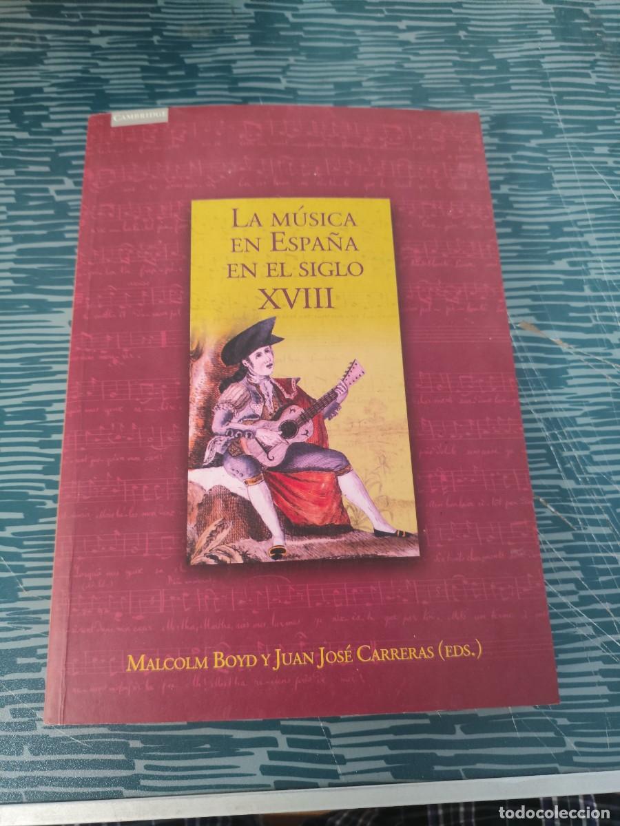 Libros de segunda mano: LA MUSICA EN ESPA&Ntilde;A EN EL SIGLO XVIII,MALCOLM BOYD, JUAN JOSE CARRERAS, CAMBRIDGE,2000,319 P&Aacute;GINAS