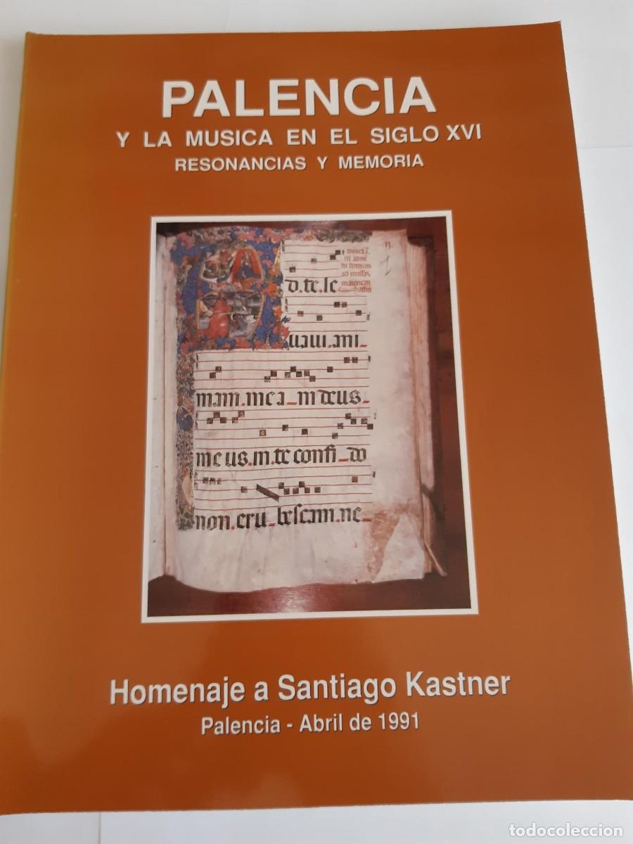 Libros de segunda mano: PALENCIA Y LA M&Uacute;SICA EN EL SIGLO XVI. Resonancias y memoria. Homenaje a Santiago Kastner