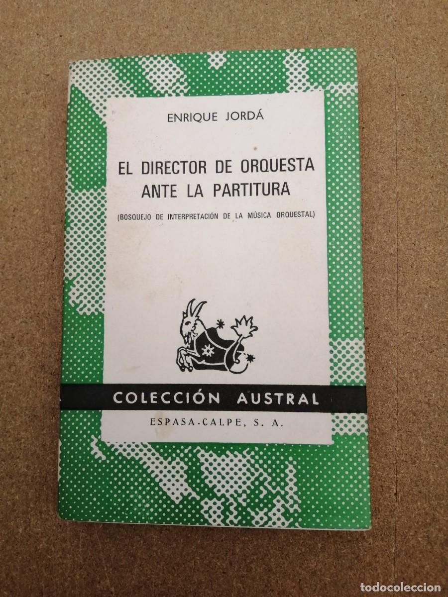 Libros de segunda mano: EL DIRECTOR DE ORQUESTA ANTE LA PARTITURA (ENRIQUE JORDA) COLECCION AUSTRAL