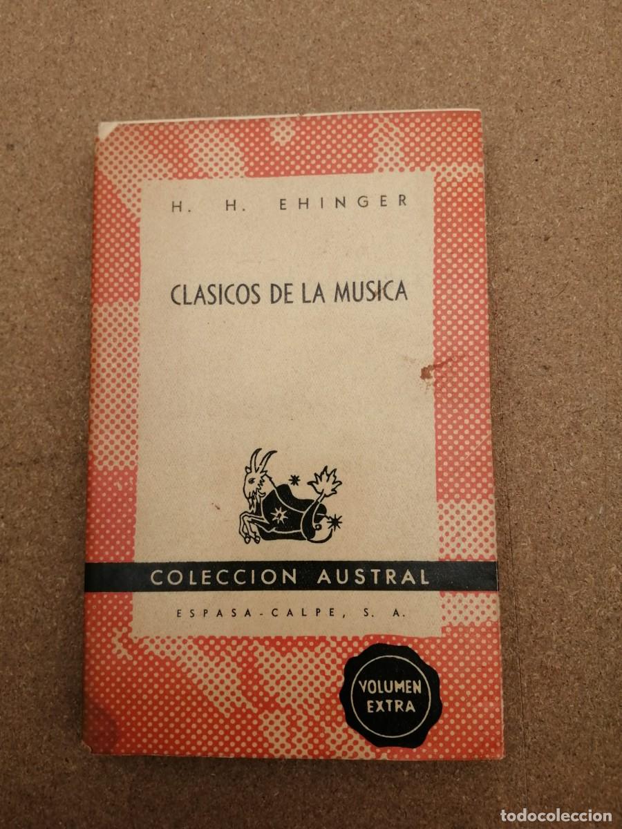 Libros de segunda mano: CLASICOS DE LA MUSICA (H. H. EHINGER) COLECCION AUSTRAL
