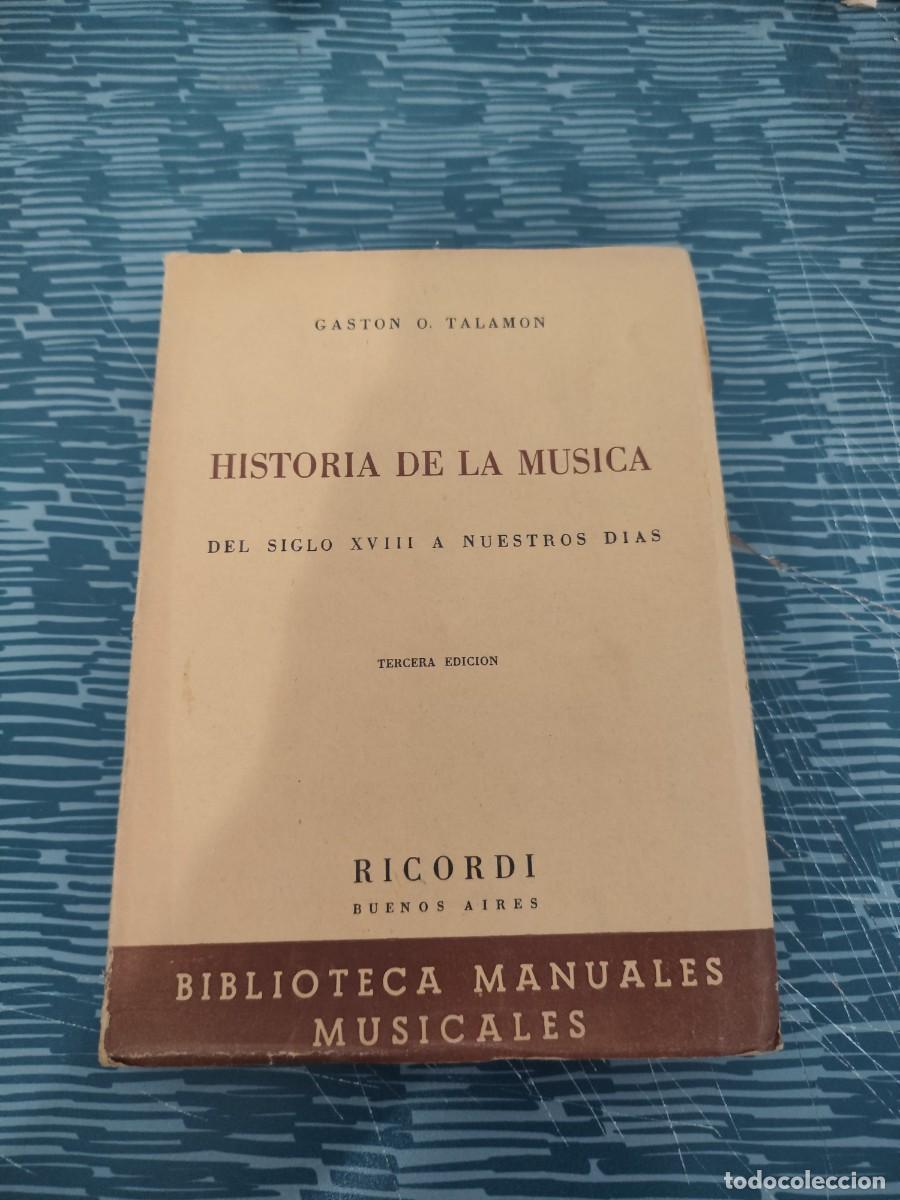 Libros de segunda mano: HISTORIA DE LA M&Uacute;SICA,DEL SIGLO XVIII A NUESTROS DIAS,GASTON O.TALAMOS, RICORDI AMERICANA,380 P&Aacute;G.