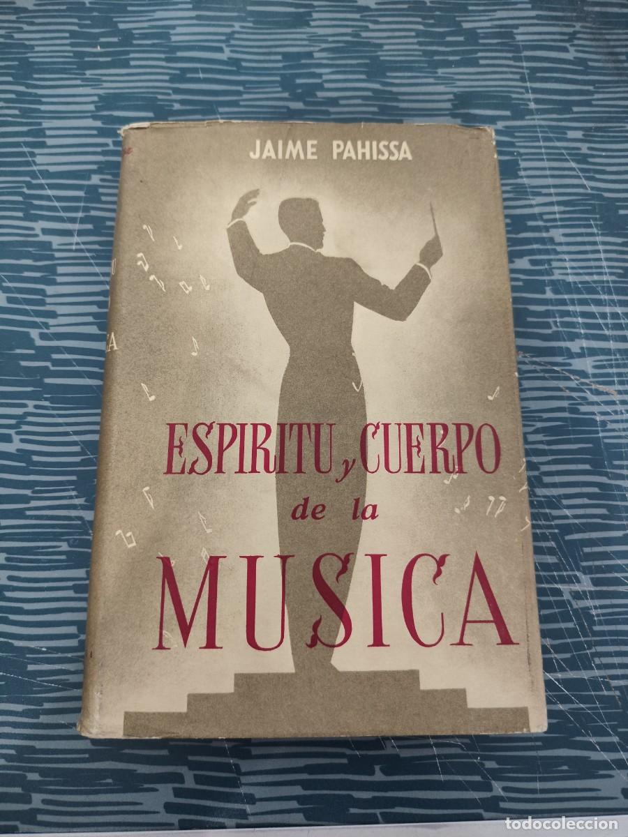 Libros de segunda mano: ESP&Iacute;RITU Y CUERPO DE LA M&Uacute;SICA,JAIME PAHISSA, LIBRER&Iacute;A HACHETTE,1951,271 P&Aacute;GINAS.