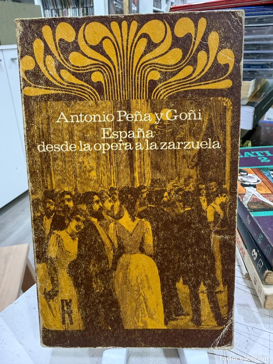 Libros de segunda mano: Antonio Pe&ntilde;a y Go&ntilde;i &ndash; Espa&ntilde;a: desde la &oacute;pera a la zarzuela | Alianza Editorial | 1967