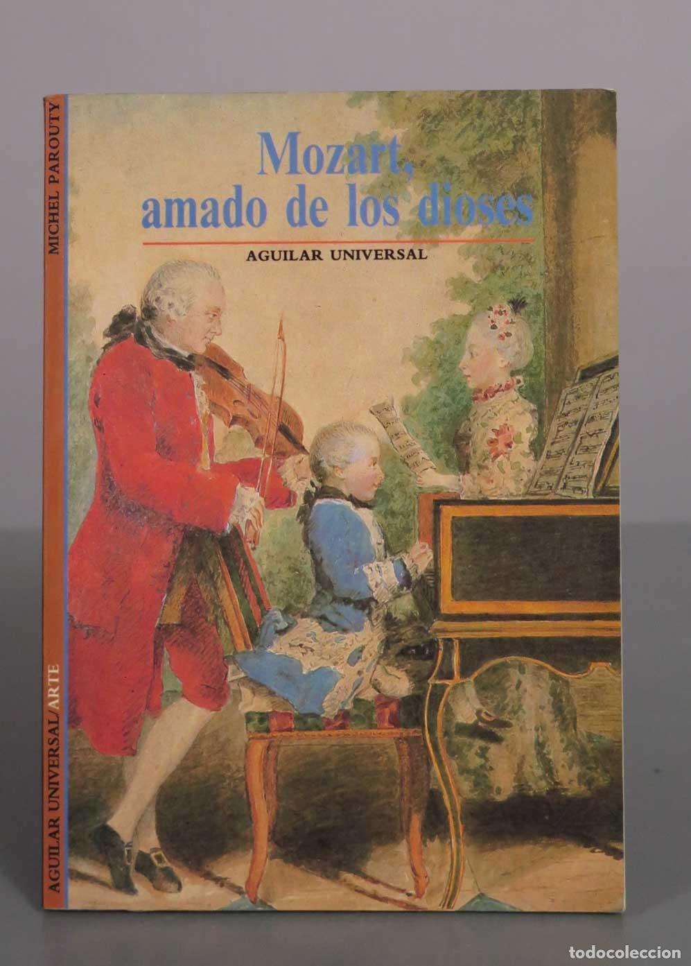 Libros de segunda mano: Mozart amado de los dioses - Michel Parouty - Aguilar Universal