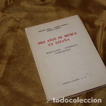 Libros de segunda mano: Diez a&ntilde;os de m&uacute;sica en Espa&ntilde;a. Musicolog&iacute;a, interpretes y compositores . Gerardo Diego...