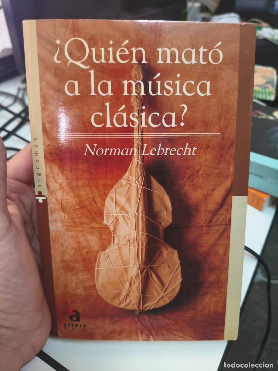 Libros de segunda mano: Quien mato a la musica clasica - Norman Lebrecht