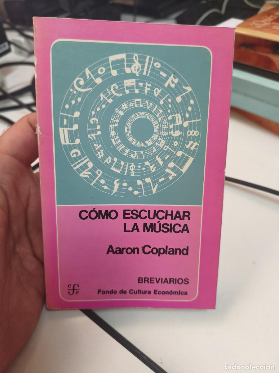 Libros de segunda mano: C&Oacute;MO ESCUCHAR LA M&Uacute;SICA - AARON COPLAND - BREVIARIOS - FONDO DE CULTURA ECON&Oacute;MICA / 50