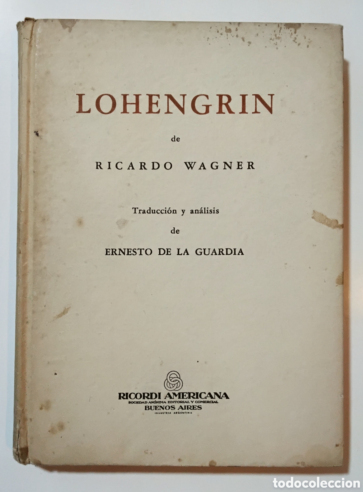 Libros de segunda mano: Ricardo Wagner / Ernesto de la Guardia &ndash; Lohengrin: Traducci&oacute;n y an&aacute;lisis &ndash; Ricordi Americana &ndash; 1951