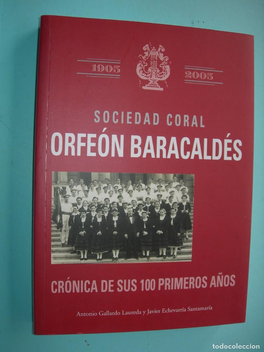 Libros de segunda mano: SOCIEDAD CORAL-ORFE&Oacute;N BARACALD&Eacute;S-CR&Oacute;NICA DE SUS 100 PRIMEROS A&Ntilde;OS/A. GALLARDDO-J. ECHEVARR&Iacute;A/M&Uacute;SICA