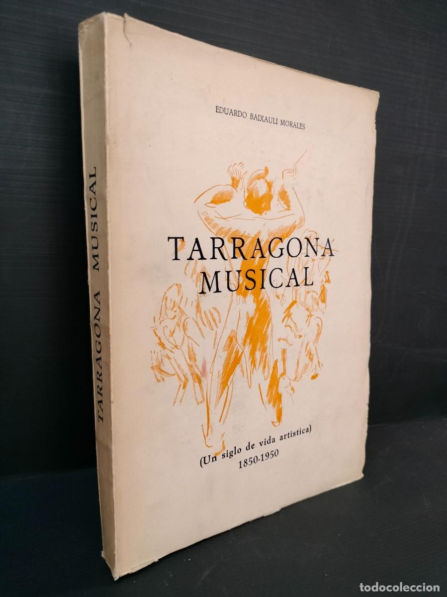 Livres d'occasion: TARRAGONA MUSICAL 1850-1950 Eduardo Baixauli Morales 1969 1&ordf; Edici&oacute;n DEDICADO FIRMADO POR EL AUTOR